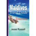 Maldives Travel Guide: Tourism - Paperback