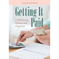 Getting It Paid: A Bill-Paying Planner and Organizer - Paperback