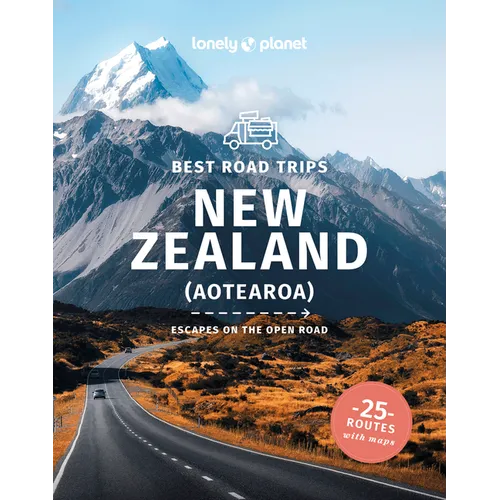 Lonely Planet Best Road Trips New Zealand: Detailed Itineraries Travel Like a Local Insider Tips Covers Marlborough, Bay of Islands, Milford Sound, Wa - Paperback
