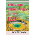Yellowstone National Park Guide, U.S.A: Travel Guide for Tourism - Paperback